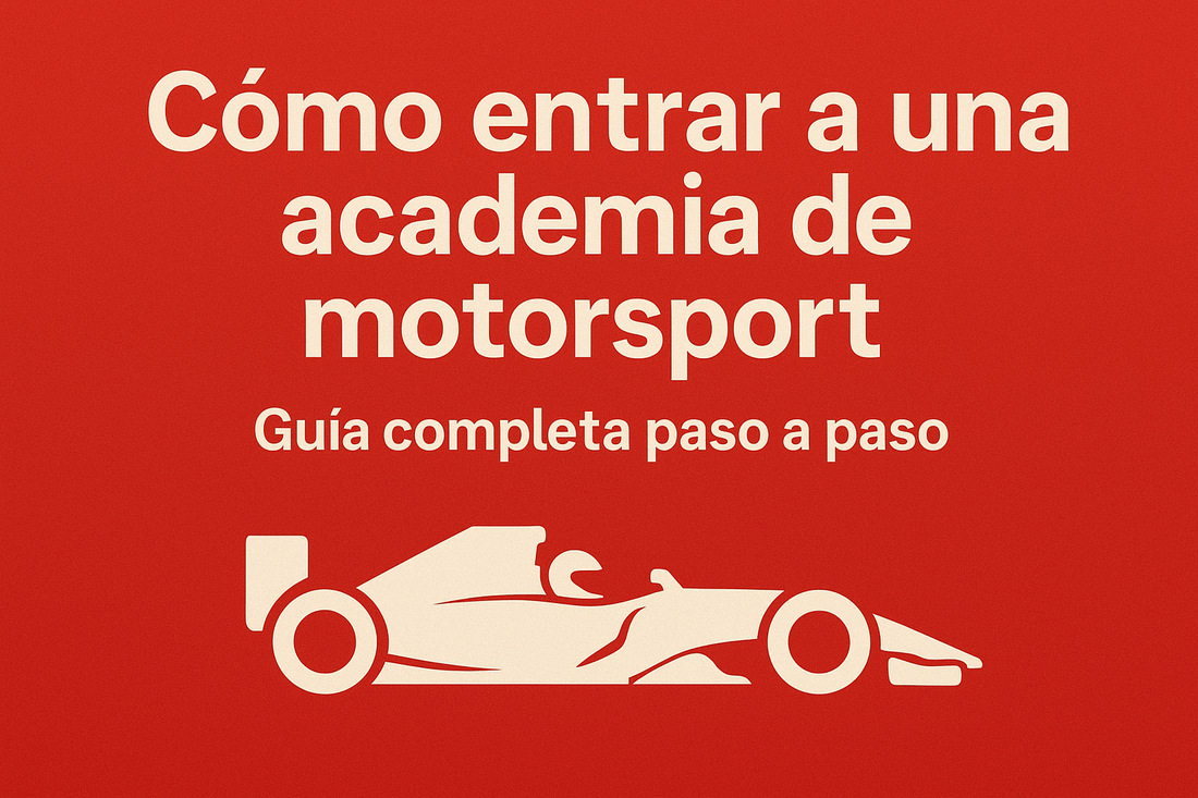 Cómo entrar a una academia de motorsport: guía completa paso a paso